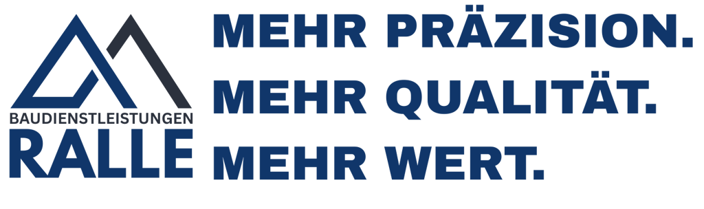 Logo + Slogan von Baudienstleistungen Ralle: Mehr Präzision, mehr Qualität, mehr Wert. In Nürnberg und Umgebung.