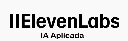 IA Aplicada ElevenLabs: texto a voz y doblaje con IA