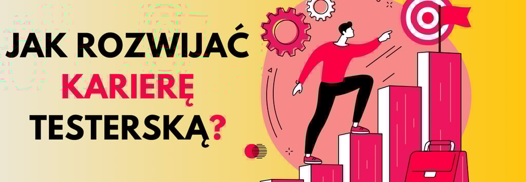 jak rozwijać karierę testerską?