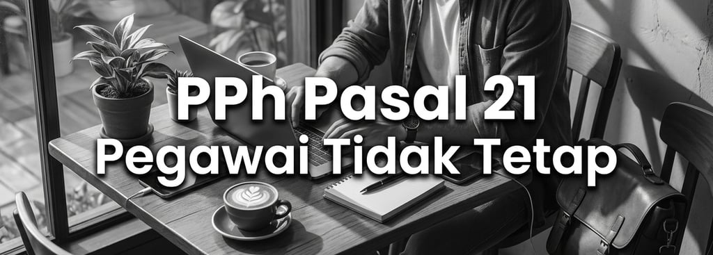 PPh Pasal 21 Bagi Pegawai Tidak Tetap