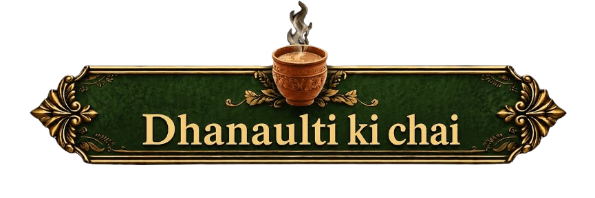 dhanualti ki chai