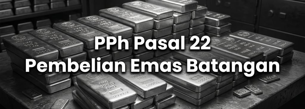 Pemungutan Pajak Penghasilan (PPh) Pasal 22 Atas Pembelian Emas Batangan