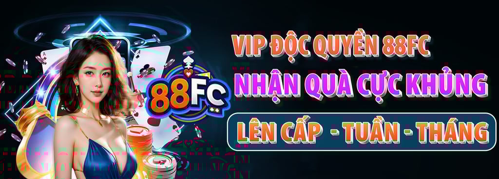Chương Trình VIP Nhà Cái 88FC – Khuyến Mãi Đẳng Cấp, Hoàn Trả Cực Hấp Dẫn!