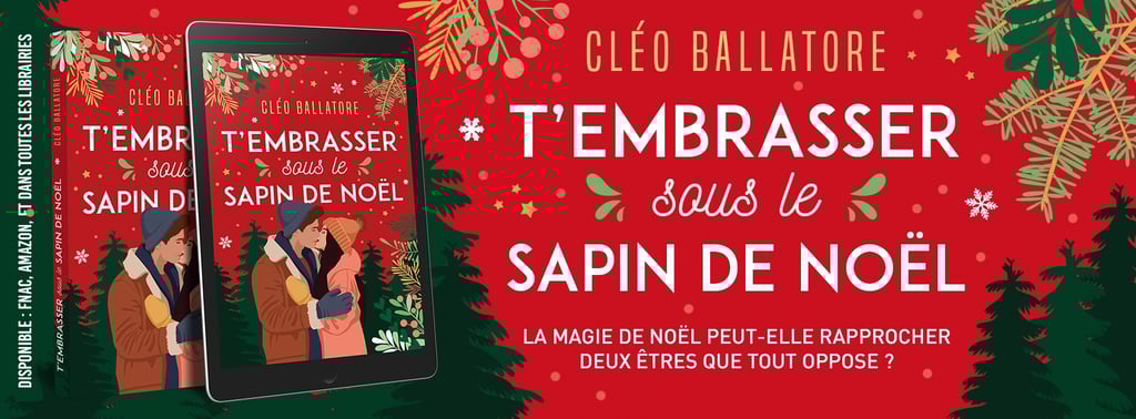 T'embrasser sous le sapin de Noël - Le nouveau roman de Cléo Ballatore - Redirection vers la page du
