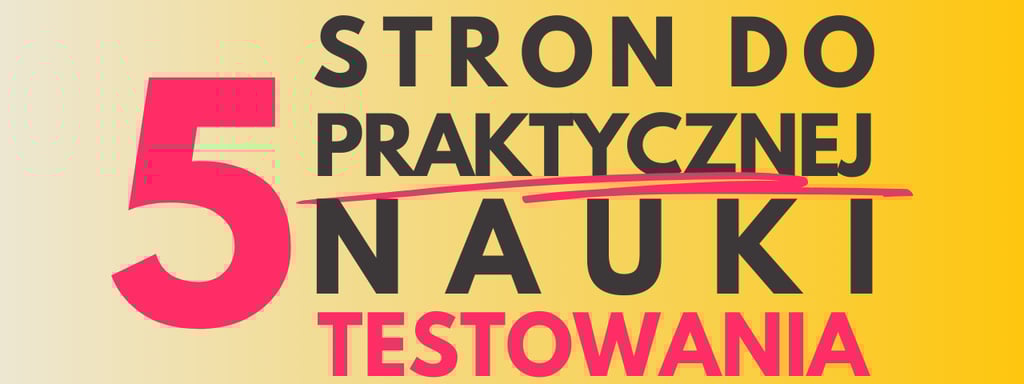 5 stron do praktycznej nauki testowania