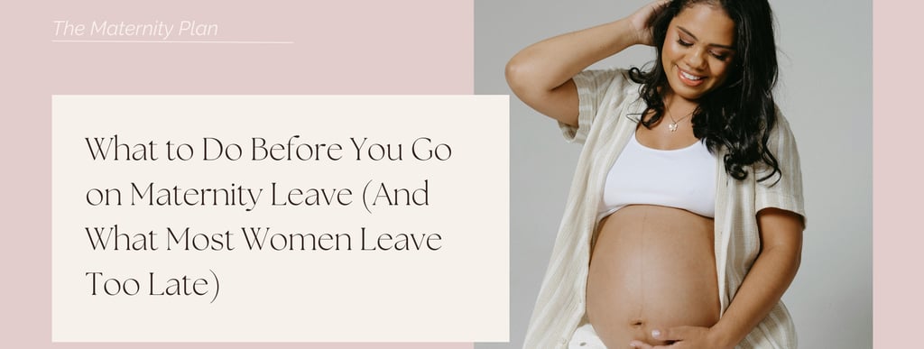 Image of pregnant woman holding her bump. What to do before you go on maternity leave and what most women leave too late