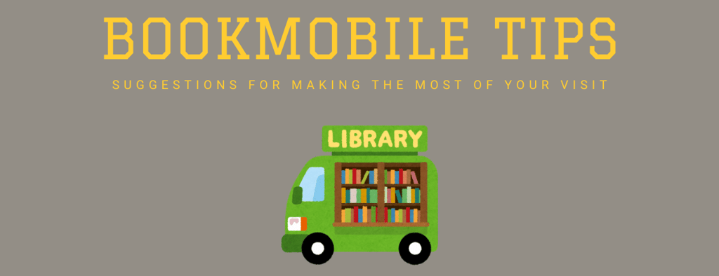 Graphic of a library bookmobile and the words Bookmobile Tips
