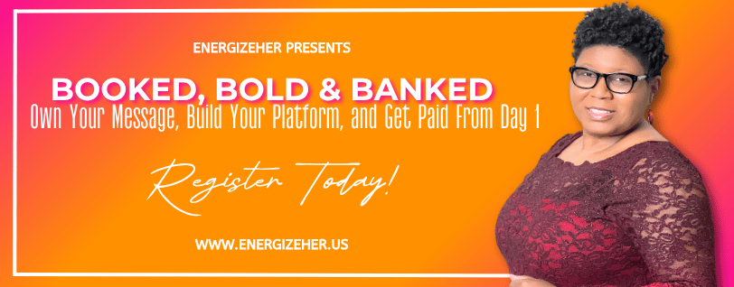 Booked Bold & Banked Webclass hosted by energizeHER Tameka Chapman