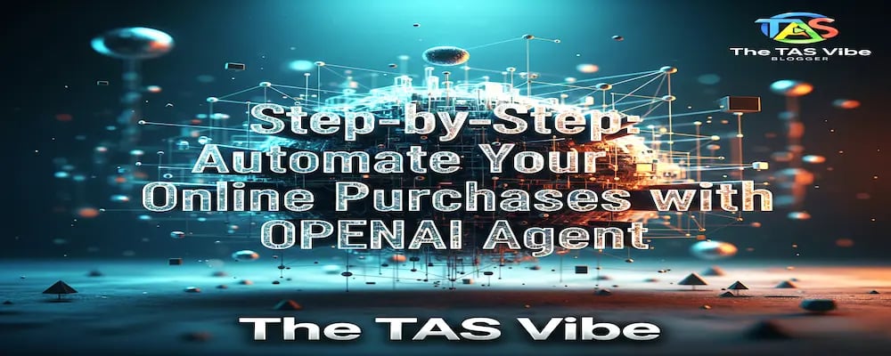 Step-by-Step: Automate Your Online Purchases with OpenAI Agent