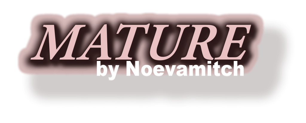MATURE BY NOEVAMITCH