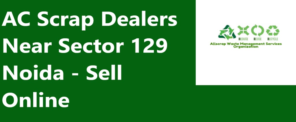 AC Scrap Dealers Near Sector 129 Noida - Sell Online