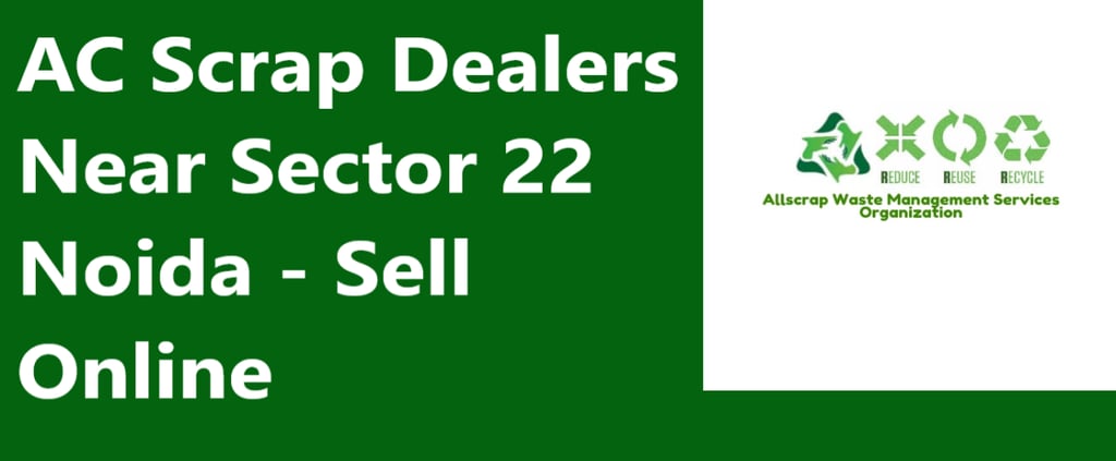 AC Scrap Dealers Near Sector 22 Noida - Sell Online