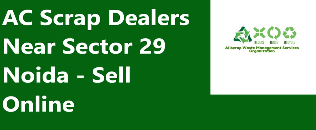 AC Scrap Dealers Near Sector 29 Noida - Sell Online