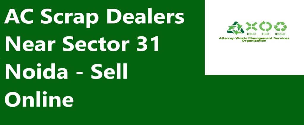 AC Scrap Dealers Near Sector 31 Noida - Sell Online