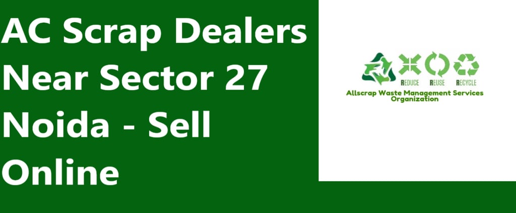 AC Scrap Dealers Near Sector 27 Noida - Sell Online