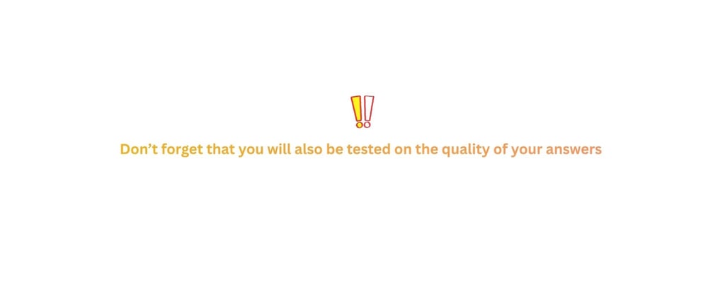 Orange text reminder stating that you will be tested on the quality of your answers with exclamation icons.