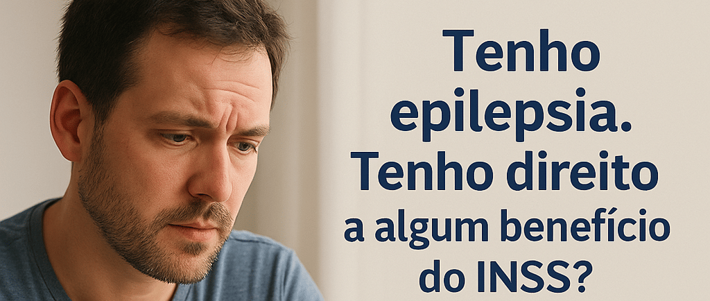 Epilepsia e Benefícios do INSS O Que Você Precisa Saber