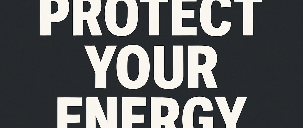 a black and white poster with a quote about protect your energy