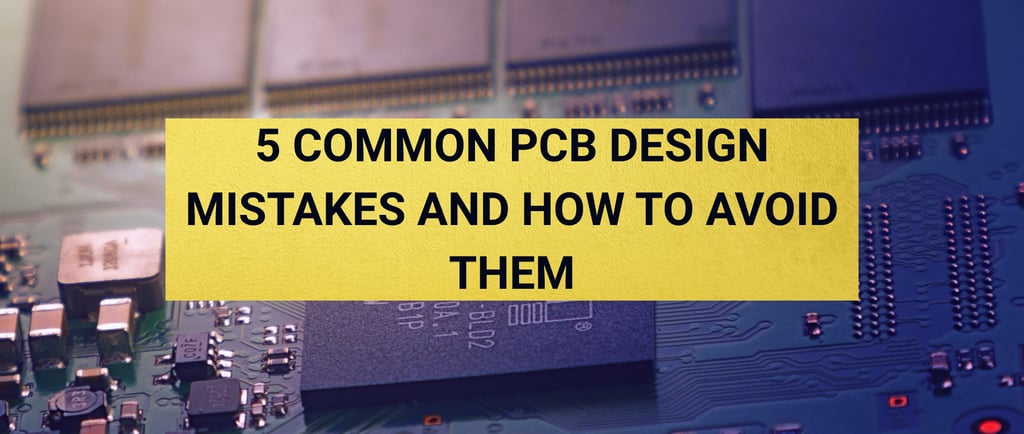 5 common pcb design mistakes and how to avoid them