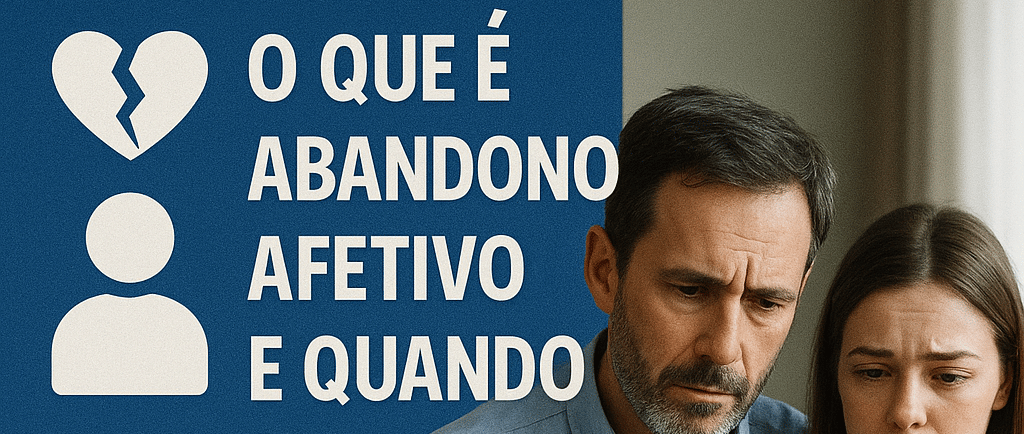 Entendendo o Abandono Afetivo e a Possibilidade de Indenização