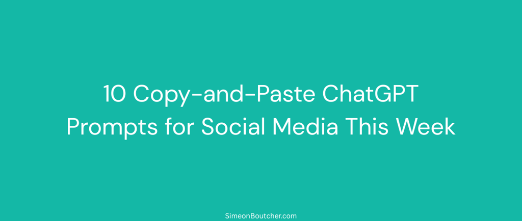 A teal background featuring text about 10 copy-and-paste ChatGPT prompts for social media marketing.