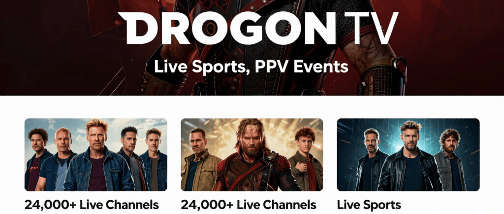 Drogon TV – Stream Live Sports, PPV Events. Access 24,000+ Live Channels, Movies, Series, and Live 