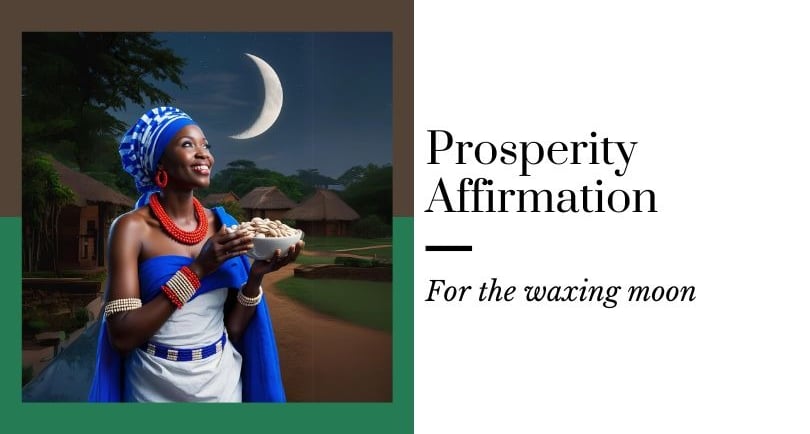 prosperity affirmation for manifesting abundance during the waxing moon