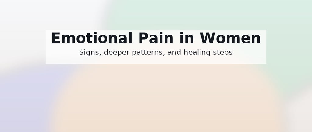 Emotional pain in women banner showing guide to signs, deeper patterns, and healing from heartbreak.