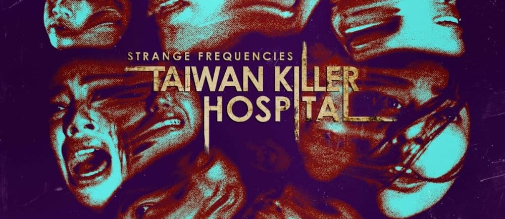 Strange Frequencies: Taiwan Killer Hospital