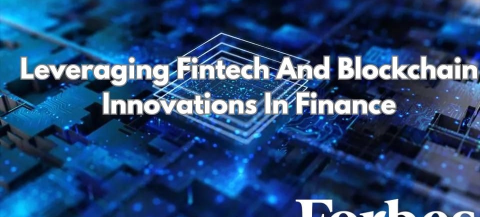 Leveraging Fintech And Blockchain Innovations In Finance rudy shoushany forbes.com زرودي شوشاني فور