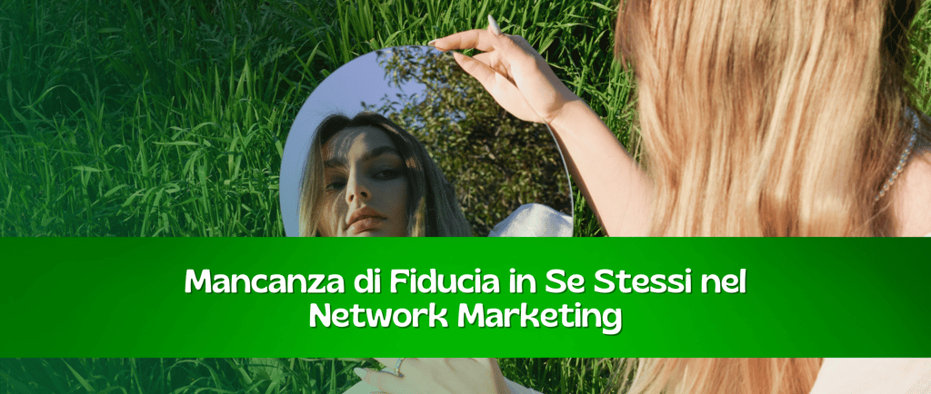 Mancanza di fiducia in se stessi nel network marketing
