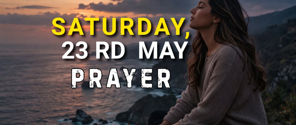 Saturday, 23rd May Prayer