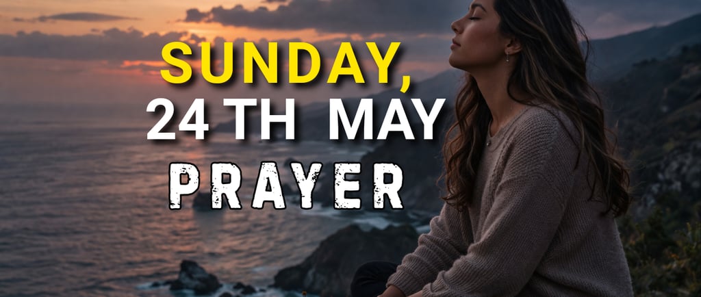 Sunday, 24th May Prayer