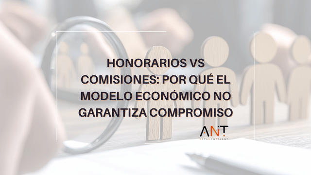 Honorarios vs comisiones: por qué el modelo económico no garantiza compromiso