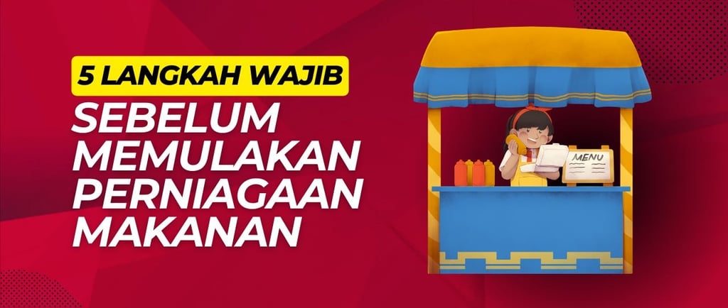 5 LANGKAH WAJIB SEBELUM MULA PERNIAGAAN MAKANAN