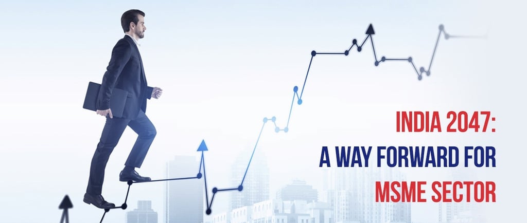Empowering MSMEs: The Key to India's Economic Transformation by 2047