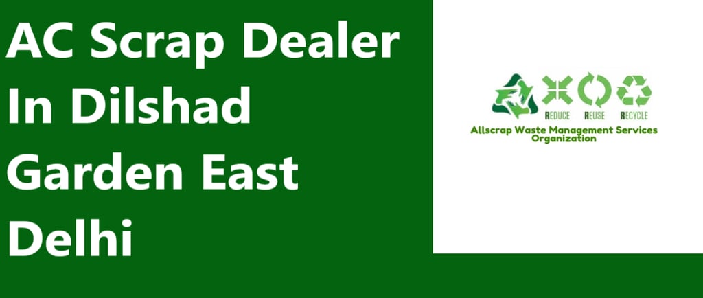 AC Scrap Dealer In Dilshad Garden East Delhi