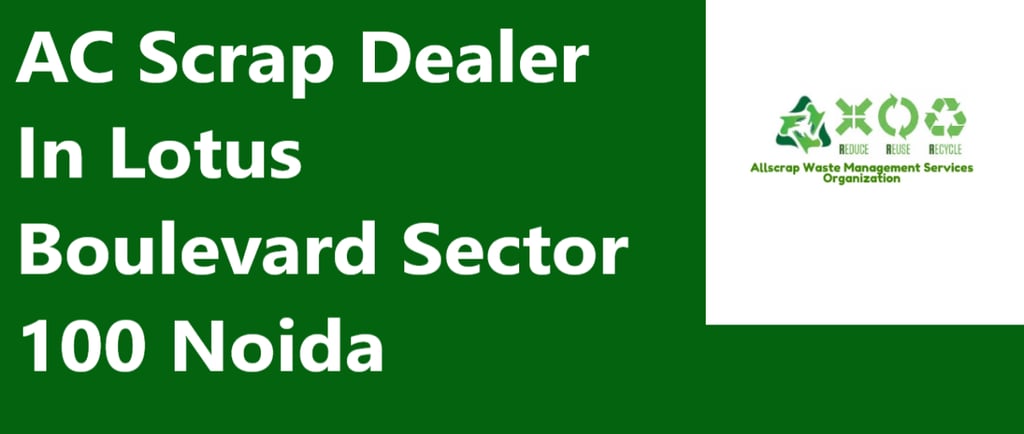 AC Scrap Dealer Near Lotus Boulevard Sector 100 Noida