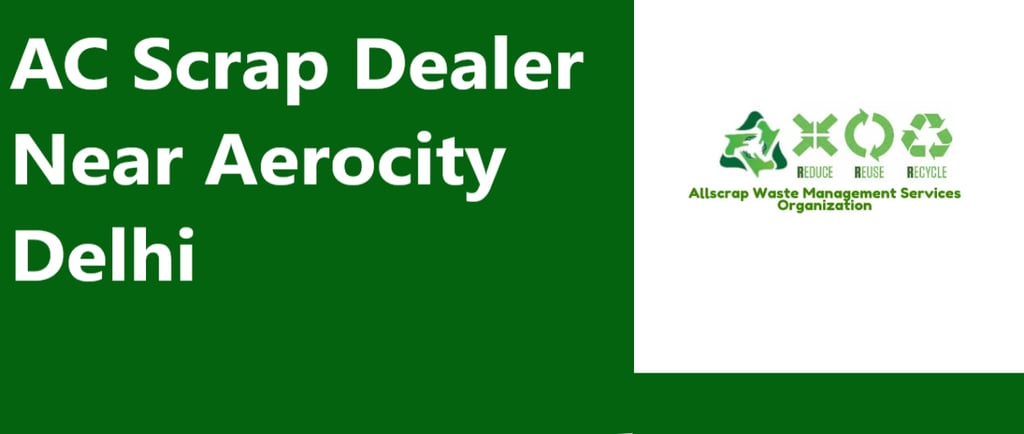 AC Scrap Dealer Near Aerocity Delhi