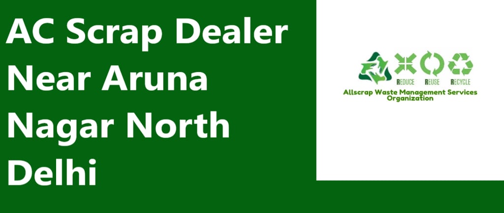 AC Scrap Dealer Near Aruna Nagar North Delhi