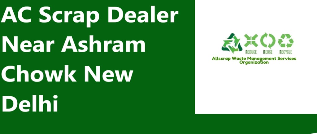 AC Scrap Dealer Near Ashram Chowk New Delhi