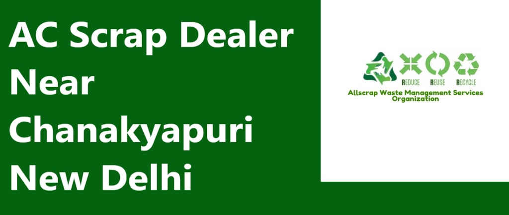 AC Scrap Dealer Near Chanakyapuri New Delhi