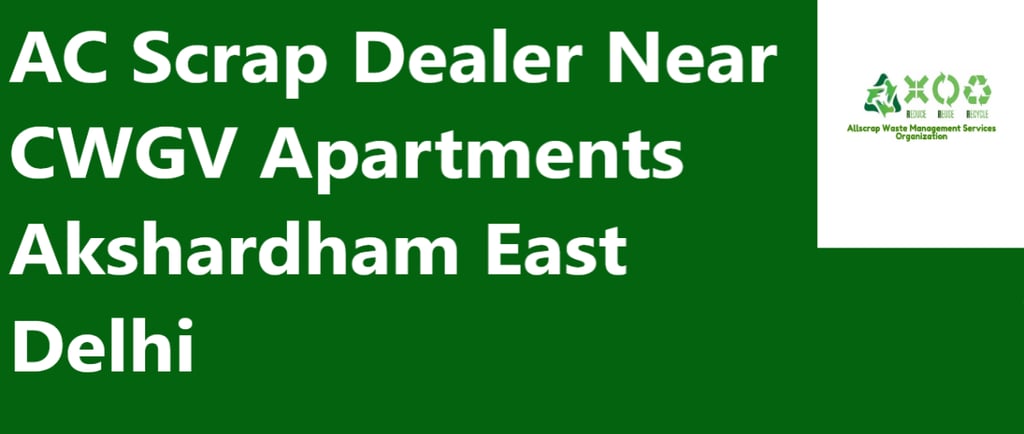 AC Scrap Dealer Near CWGV Apartments Akshardham East Delhi
