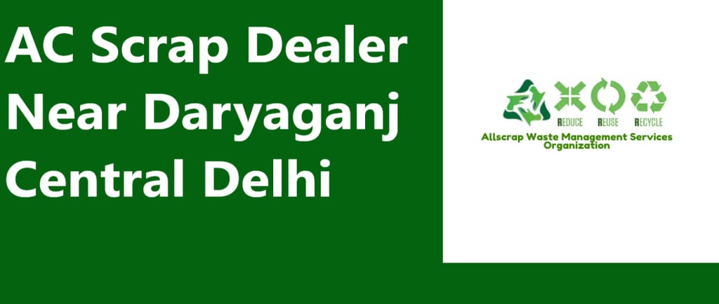 AC Scrap Dealer Near Daryaganj Central Delhi