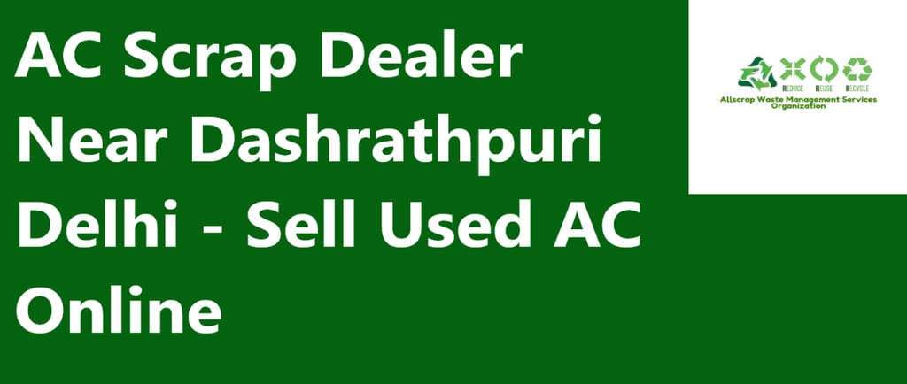 AC Scrap Dealer Near Dashrathpuri Delhi - Sell Used AC Online