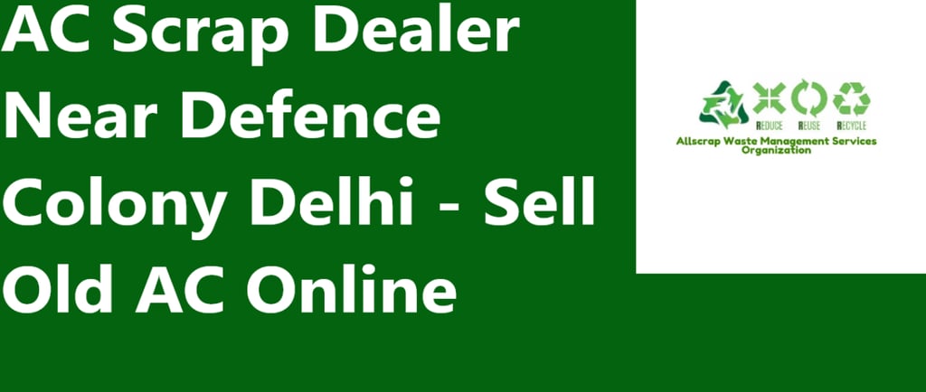 AC Scrap Dealer Near Defence Colony Delhi - Sell Old AC Online