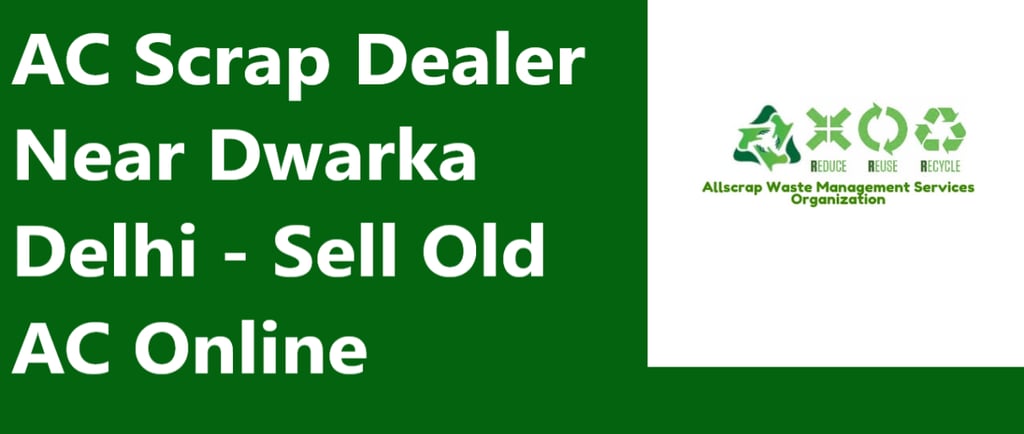 AC Scrap Dealer Near Dwarka Delhi - Sell Old AC Online