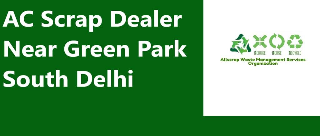 AC Scrap Dealer Near Green Park South Delhi