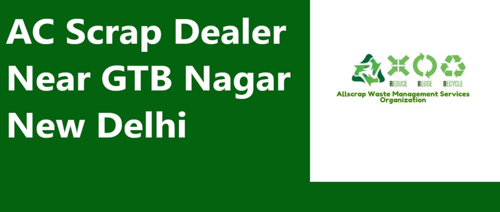 AC Scrap Dealer Near GTB Nagar New Delhi