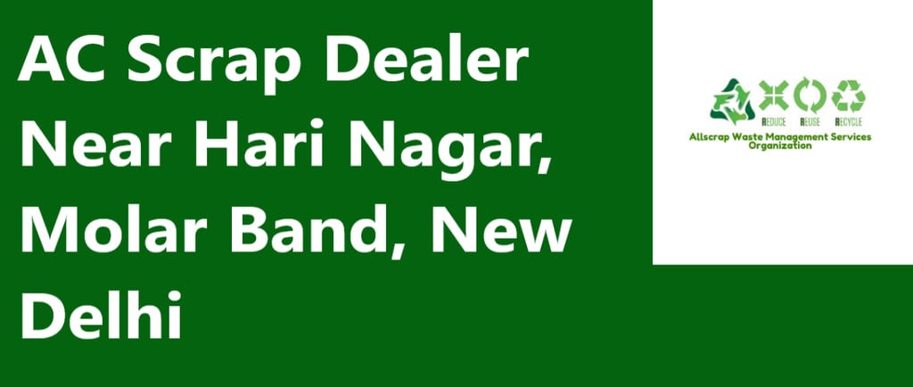 AC Scrap Dealer Near Hari Nagar, Molar Band, New Delhi